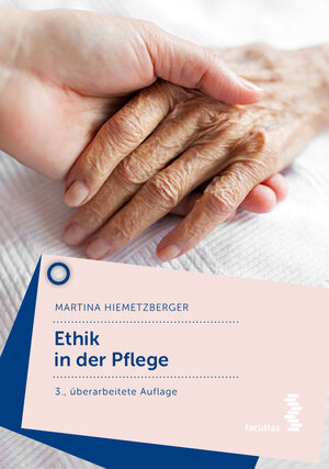 Buchcover Ethik in der Pflege | Martina Hiemetzberger | EAN 9783708918761 | ISBN 3-7089-1876-2 | ISBN 978-3-7089-1876-1
