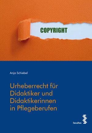 Buchcover Urheberrecht für Didaktiker/Didaktikerinnen in Pflegeberufen | Anja Schiebel | EAN 9783708918785 | ISBN 3-7089-1878-9 | ISBN 978-3-7089-1878-5