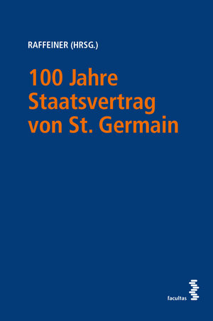 Buchcover 100 Jahre Staatsvertrag von St. Germain – Der Rest ist Österreich!  | EAN 9783708920337 | ISBN 3-7089-2033-3 | ISBN 978-3-7089-2033-7