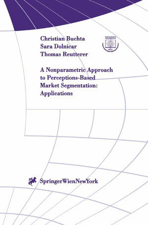 Buchcover A Nonparametric Approach to Perceptions-Based Market Segmentation: Applications | Christian Buchta | EAN 9783709105498 | ISBN 3-7091-0549-8 | ISBN 978-3-7091-0549-8