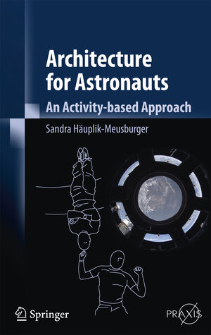 Buchcover Architecture for Astronauts | Sandra Häuplik-Meusburger | EAN 9783709106662 | ISBN 3-7091-0666-4 | ISBN 978-3-7091-0666-2