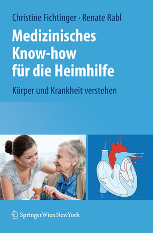 Buchcover Medizinisches Know-how für die Heimhilfe | Christine Fichtinger | EAN 9783709107898 | ISBN 3-7091-0789-X | ISBN 978-3-7091-0789-8