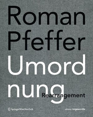 Buchcover Roman Pfeffer. Umordnung. Rearrangement. | EAN 9783709114377 | ISBN 3-7091-1437-3 | ISBN 978-3-7091-1437-7