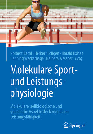 Buchcover Molekulare Sport- und Leistungsphysiologie  | EAN 9783709115909 | ISBN 3-7091-1590-6 | ISBN 978-3-7091-1590-9