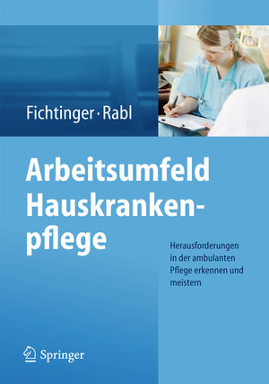 Buchcover Arbeitsumfeld Hauskrankenpflege | Christine Fichtinger | EAN 9783709115947 | ISBN 3-7091-1594-9 | ISBN 978-3-7091-1594-7