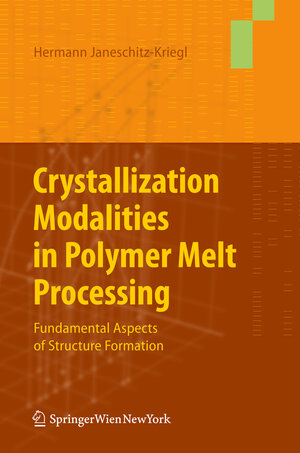 Buchcover Crystallization Modalities in Polymer Melt Processing | Hermann Janeschitz-Kriegl | EAN 9783709117491 | ISBN 3-7091-1749-6 | ISBN 978-3-7091-1749-1