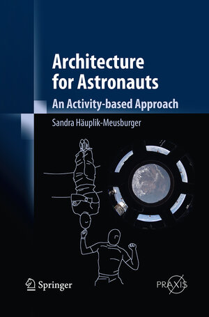 Buchcover Architecture for Astronauts | Sandra Häuplik-Meusburger | EAN 9783709119365 | ISBN 3-7091-1936-7 | ISBN 978-3-7091-1936-5