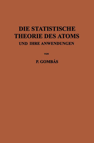 Buchcover Die Statistische Theorie des Atoms und ihre Anwendungen | Pal Gombas | EAN 9783709121009 | ISBN 3-7091-2100-0 | ISBN 978-3-7091-2100-9