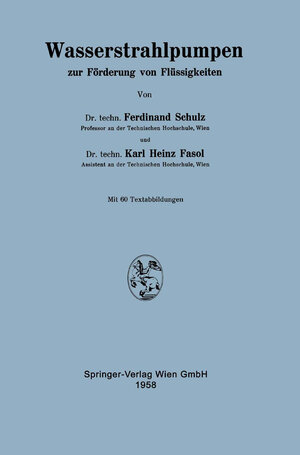 Buchcover Wasserstrahlpumpen zur Förderung von Flüssigkeiten | Ferdinand Schulz | EAN 9783709123072 | ISBN 3-7091-2307-0 | ISBN 978-3-7091-2307-2