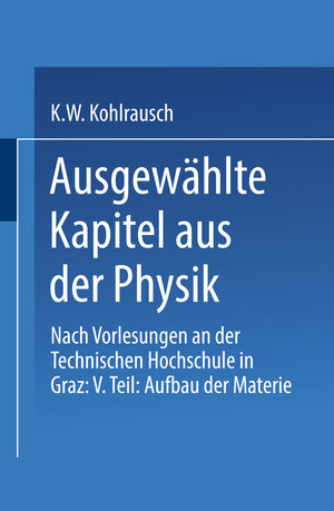Buchcover Ausgewählte Kapitel aus der Physik | Karl W.F. Kohlrausch | EAN 9783709124185 | ISBN 3-7091-2418-2 | ISBN 978-3-7091-2418-5