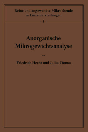 Buchcover Anorganische Mikrogewichtsanalyse | Friedrich Hecht | EAN 9783709131718 | ISBN 3-7091-3171-5 | ISBN 978-3-7091-3171-8