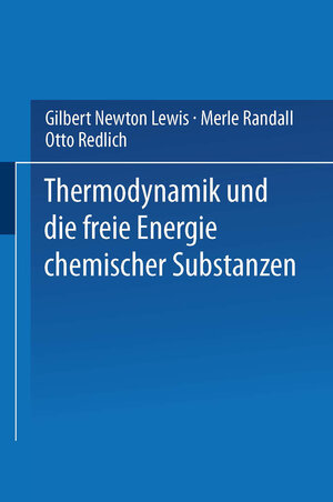 Buchcover Thermodynamik und die Freie Energie Chemischer Substanzen | Gilbert Newton Lewis | EAN 9783709132463 | ISBN 3-7091-3246-0 | ISBN 978-3-7091-3246-3