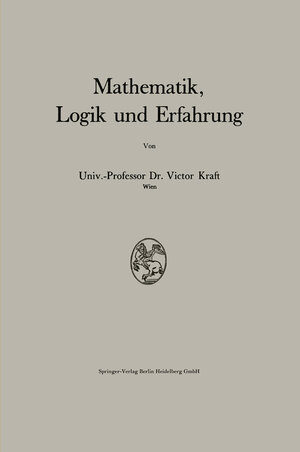 Buchcover Mathematik, Logik und Erfahrung | Victor Kraft | EAN 9783709134665 | ISBN 3-7091-3466-8 | ISBN 978-3-7091-3466-5