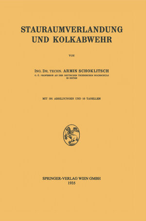 Buchcover Stauraumverlandung und Kolkabwehr | Armin Schoklitsch | EAN 9783709147078 | ISBN 3-7091-4707-7 | ISBN 978-3-7091-4707-8