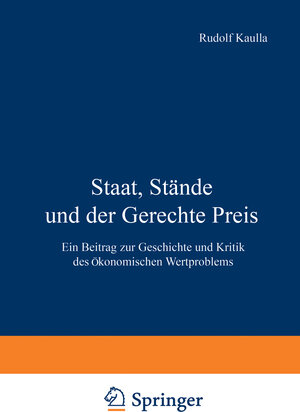 Buchcover Staat, Stände und der Gerechte Preis | Rudolf Kaulla | EAN 9783709153604 | ISBN 3-7091-5360-3 | ISBN 978-3-7091-5360-4