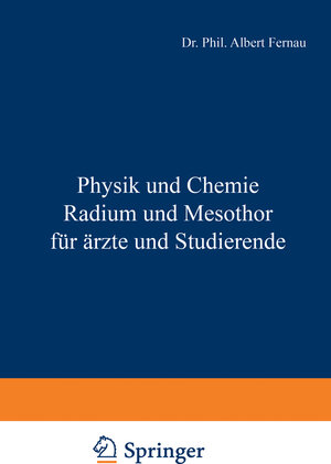 Buchcover Physik und Chemie Radium und Mesothor für Ärzte und Studierende | Albert Fernau | EAN 9783709153888 | ISBN 3-7091-5388-3 | ISBN 978-3-7091-5388-8