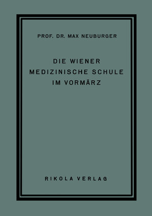 Buchcover Die Wiener Medizinische Schule im Vormärz | Max Neuburger | EAN 9783709156612 | ISBN 3-7091-5661-0 | ISBN 978-3-7091-5661-2