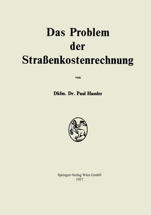 Buchcover Das Problem der Strassenkostenrechnung | Paul Hassler | EAN 9783709156988 | ISBN 3-7091-5698-X | ISBN 978-3-7091-5698-8