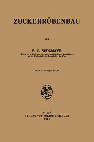 Buchcover Zuckerrübenbau | E.C. Sedlmayr | EAN 9783709157190 | ISBN 3-7091-5719-6 | ISBN 978-3-7091-5719-0