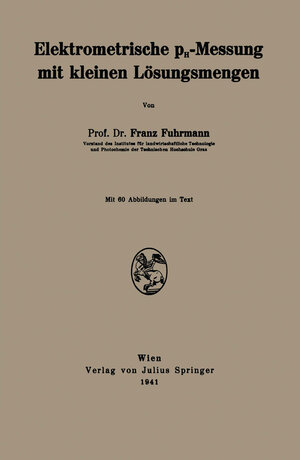 Buchcover Elektrometrische pH-Messung mit kleinen Lösungsmengen | Franz Fuhrmann | EAN 9783709158838 | ISBN 3-7091-5883-4 | ISBN 978-3-7091-5883-8
