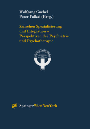 Buchcover Zwischen Spezialisierung und Integration — Perspektiven der Psychiatrie und Psychotherapie  | EAN 9783709164723 | ISBN 3-7091-6472-9 | ISBN 978-3-7091-6472-3