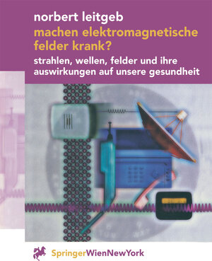 Buchcover Machen elektromagnetische Felder krank? | Norbert Leitgeb | EAN 9783709167694 | ISBN 3-7091-6769-8 | ISBN 978-3-7091-6769-4
