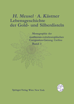 Buchcover Lebensgeschichte der Gold- und Silberdisteln Monographie der mediterran-mitteleuropäischen Compositen-Gattung Carlina | Hermann Meusel | EAN 9783709169346 | ISBN 3-7091-6934-8 | ISBN 978-3-7091-6934-6