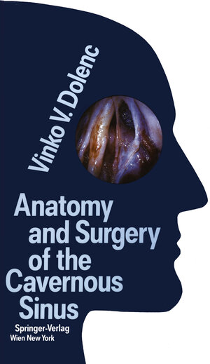 Buchcover Anatomy and Surgery of the Cavernous Sinus | Vinko V. Dolenc | EAN 9783709174425 | ISBN 3-7091-7442-2 | ISBN 978-3-7091-7442-5