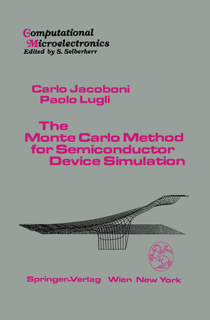 Buchcover The Monte Carlo Method for Semiconductor Device Simulation | Carlo Jacoboni | EAN 9783709174531 | ISBN 3-7091-7453-8 | ISBN 978-3-7091-7453-1