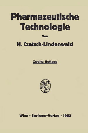 Buchcover Pharmazeutische Technologie | Hermann Czetsch-Lindenwald | EAN 9783709176429 | ISBN 3-7091-7642-5 | ISBN 978-3-7091-7642-9