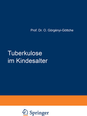 Buchcover Tuberkulose im Kindesalter | Oskar Görgenyi-Göttche | EAN 9783709177877 | ISBN 3-7091-7787-1 | ISBN 978-3-7091-7787-7
