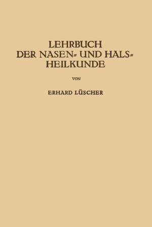 Buchcover Lehrbuch der Nasen- und Hals Heilkunde und der Endoskopie der Speiseröhre und der Luftwege | Erhard Lüscher | EAN 9783709178591 | ISBN 3-7091-7859-2 | ISBN 978-3-7091-7859-1