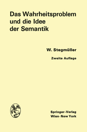 Buchcover Das Wahrheitsproblem und die Idee der Semantik | Wolfgang Stegmüller | EAN 9783709182055 | ISBN 3-7091-8205-0 | ISBN 978-3-7091-8205-5