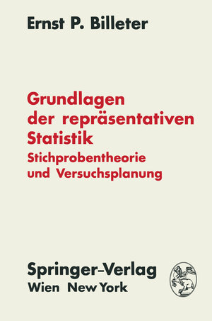 Buchcover Grundlagen der repräsentativen Statistik | Ernst P. Billeter | EAN 9783709182512 | ISBN 3-7091-8251-4 | ISBN 978-3-7091-8251-2