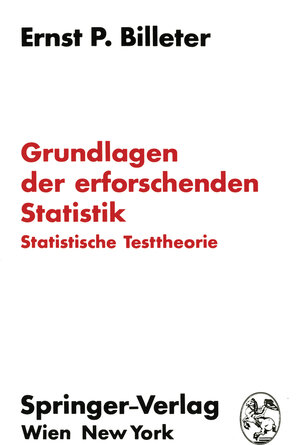 Buchcover Grundlagen der erforschenden Statistik | Ernst P. Billeter | EAN 9783709182895 | ISBN 3-7091-8289-1 | ISBN 978-3-7091-8289-5