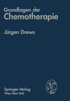Buchcover Grundlagen der Chemotherapie | Jürgen Drews | EAN 9783709185377 | ISBN 3-7091-8537-8 | ISBN 978-3-7091-8537-7