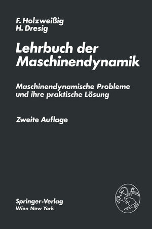Buchcover Lehrbuch der Maschinendynamik | F. Holzweissig | EAN 9783709186855 | ISBN 3-7091-8685-4 | ISBN 978-3-7091-8685-5