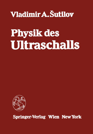 Buchcover Physik des Ultraschalls | V.A. Sutilov | EAN 9783709187500 | ISBN 3-7091-8750-8 | ISBN 978-3-7091-8750-0