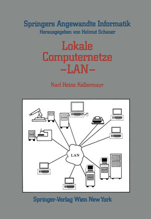 Buchcover Lokale Computernetze — LAN | Karl Heinz Kellermayr | EAN 9783709188859 | ISBN 3-7091-8885-7 | ISBN 978-3-7091-8885-9