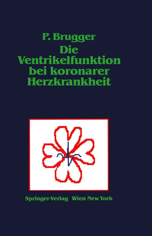 Buchcover Die Ventrikelfunktion bei koronarer Herzkrankheit | Paul Brugger | EAN 9783709189245 | ISBN 3-7091-8924-1 | ISBN 978-3-7091-8924-5