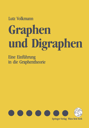 Buchcover Graphen und Digraphen | Lutz Volkmann | EAN 9783709191446 | ISBN 3-7091-9144-0 | ISBN 978-3-7091-9144-6