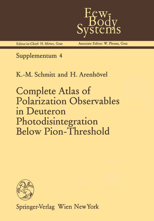 Buchcover Complete Atlas of Polarization Observables in Deuteron Photodisintegration Below Pion-Threshold | K.-M. Schmitt | EAN 9783709191910 | ISBN 3-7091-9191-2 | ISBN 978-3-7091-9191-0