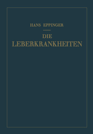 Buchcover Die Leberkrankheiten | Hans Eppinger | EAN 9783709196571 | ISBN 3-7091-9657-4 | ISBN 978-3-7091-9657-1
