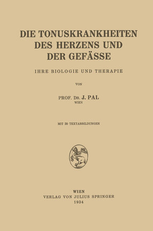 Buchcover Die Tonuskrankheiten des Herzens und der Gefässe | J. Pal | EAN 9783709196946 | ISBN 3-7091-9694-9 | ISBN 978-3-7091-9694-6