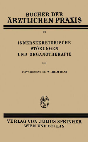 Buchcover Innersekretorische Störungen und Organotherapie | Wilhelm Raab | EAN 9783709196991 | ISBN 3-7091-9699-X | ISBN 978-3-7091-9699-1