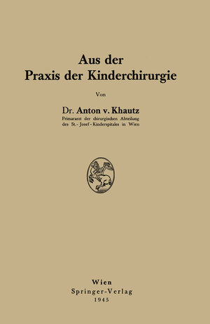 Buchcover Aus der Praxis der Kinderchirurgie | Anton Khautz | EAN 9783709198629 | ISBN 3-7091-9862-3 | ISBN 978-3-7091-9862-9