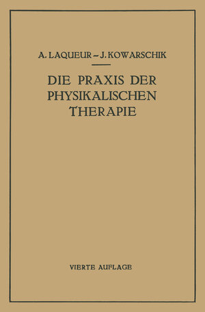 Buchcover Die Praxis der Physikalischen Therapie | A. Laqueur | EAN 9783709198889 | ISBN 3-7091-9888-7 | ISBN 978-3-7091-9888-9