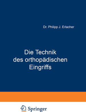 Buchcover Die Technik des orthopädischen Eingriffs | NA Erlacher | EAN 9783709199053 | ISBN 3-7091-9905-0 | ISBN 978-3-7091-9905-3
