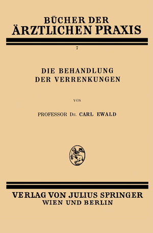 Buchcover Die Behandlung der Verrenkungen | Carl Ewald | EAN 9783709199060 | ISBN 3-7091-9906-9 | ISBN 978-3-7091-9906-0
