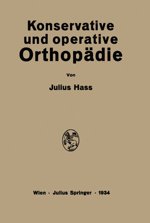 Buchcover Konservative und Operative Orthopädie | Julius Hass | EAN 9783709199121 | ISBN 3-7091-9912-3 | ISBN 978-3-7091-9912-1